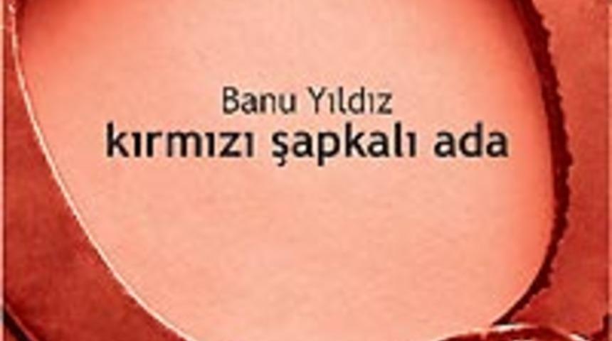 Banu Yıldız'dan Kırmızı Şapkalı Ada