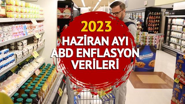 ABD ENFLASYON VERİLERİ 2023: Haziran ayı ABD enflasyon verileri ne zaman, saat kaçta açıklanacak? Beklentiler ne yönde?