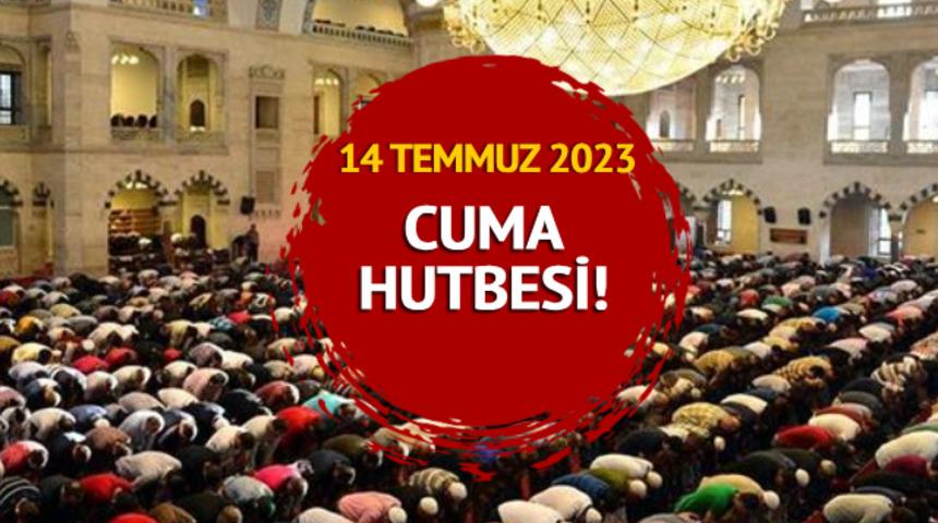 CUMA HUTBESİ KONUSU 14 TEMMUZ 2023! Diyanet cuma hutbesi konusu ve tam metni: Din samimiyettir, istismar ihanettir"
