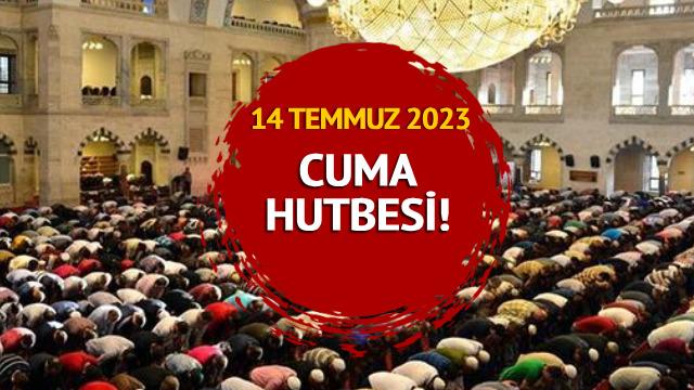 CUMA HUTBESİ KONUSU 14 TEMMUZ 2023! Diyanet cuma hutbesi konusu ve tam metni: Din samimiyettir, istismar ihanettir