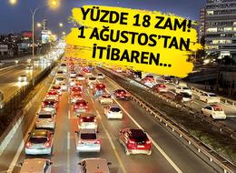 Milyonlarca sürücüyü ilgilendiriyor! Yüzde 18 zam: 1 Ağustos'tan itibaren geçerli olacak