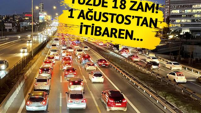 Milyonlarca sürücüyü ilgilendiriyor! Yüzde 18 zam: 1 Ağustos'tan itibaren geçerli olacak