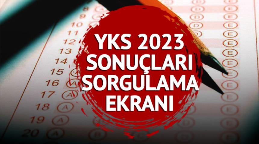 YKS SONUÇLARI 2023 YKS sonuçları ne zaman açıklanacak, açıklandı mı? ÖSYM YKS üniversite sınavı sonuçları sorgulama ekranı