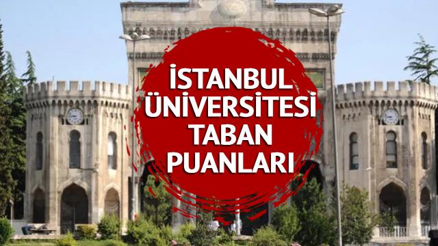 İSTANBUL ÜNİVERSİTESİ TABAN PUANLARI 2023! 2 ve 4 yıllık İstanbul Üniversitesi bölümleri taban puanları, başarı sıralaması ve kontenjanlar