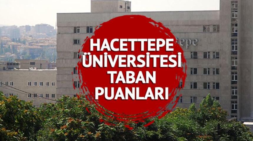 HACETTEPE ÜNİVERSİTESİ TABAN PUANLARI 2023! 2 ve 4 yıllık Hacettepe Üniversitesi taban puanları, başarı sıralaması ve kontenjanları