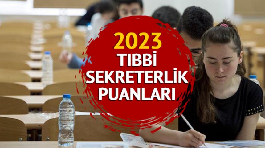 TIBBİ SEKRETERLİK TABAN PUANI 2023: YKS ile özel ve kamu üniversiteleri tıbbi sekreterlik taban puanları, kontenjan ve başarı sıralamaları