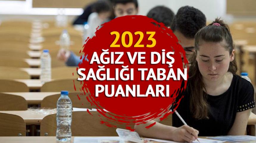 AĞIZ VE DİŞ SAĞLIĞI TABAN PUANLARI 2023: YKS ile özel ve kamu üniversiteleri Ağız ve Diş Sağlığı taban puanları, kontenjan ve başarı sıralamaları