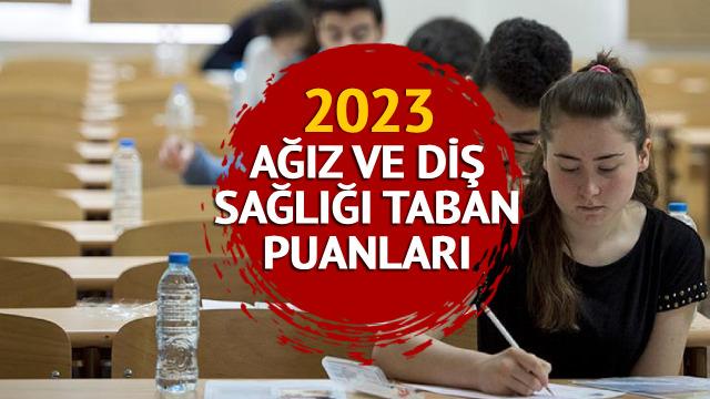 AĞIZ VE DİŞ SAĞLIĞI TABAN PUANLARI 2023: YKS ile özel ve kamu üniversiteleri Ağız ve Diş Sağlığı taban puanları, kontenjan ve başarı sıralamaları