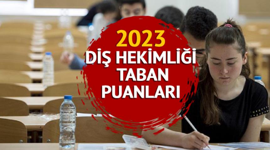 DİŞ HEKİMLİĞİ TABAN PUANLARI 2023: YKS ile özel ve kamu üniversiteleri Diş Hekimliği taban puanları, kontenjan ve başarı sıralamaları