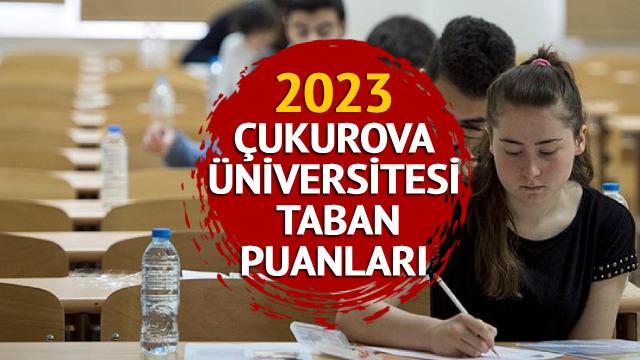 ÇUKUROVA ÜNİVERSİTESİ TABAN PUANLARI 2023! YKS ile 2 ve 4 yıllık Çukurova Üniversitesi taban puanları, kontenjan ve başarı sıralamaları