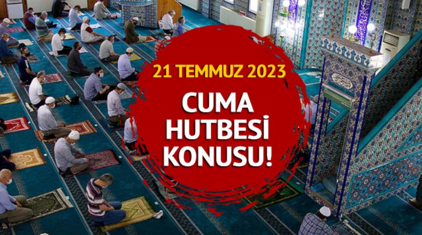 CUMA HUTBESİ KONUSU 21 TEMMUZ 2023: Diyanet Cuma hutbesi konusu: "Hicret: İdealler Uğruna Çıkılan Kutlu Bir Sefer"
