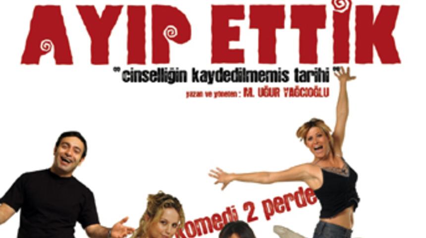 Cinselliğin komedisi: "Ayıp ettik"