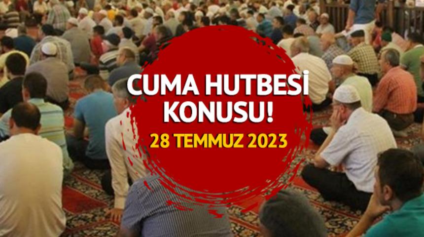 DİYANET CUMA HUTBESİ KONUSU: 28 Temmuz 2023 Cuma hutbesi konusu nedir? Diyanet yayımladı!