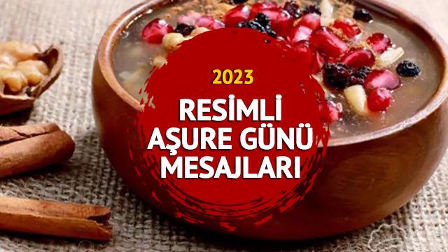 RESİMLİ AŞURE GÜNÜ MESAJLARI 2023! Muharrem ayının 10. gününe özel en güzel, anlamlı, dualı ve resimli Aşure Günü mesajları İNDİR