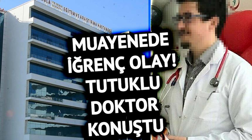 Muayenede genç kızın cinsel bölgelerine dokunduğu öne sürülmüştü! İğrenç olayda tutuklu doktor konuştu: Cinsel birlikteliğini sordum çünkü...