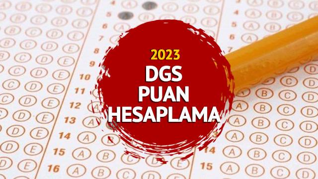 DGS PUAN HESAPLAMA 2023: DGS puan hesaplama nasıl yapılır?