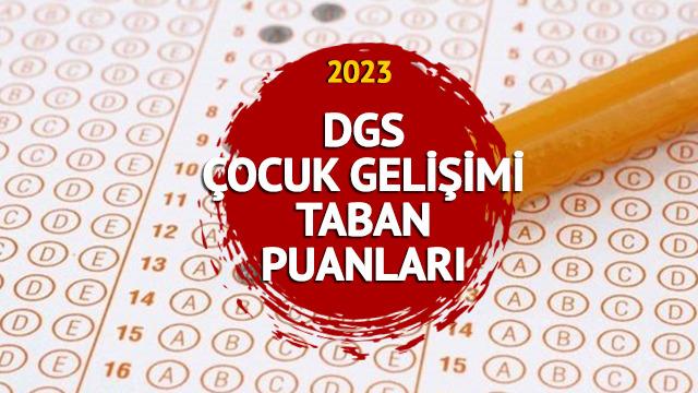 DGS ÇOCUK GELİŞİMİ PUANLARI 2023:  DGS çocuk gelişimi taban puanları, kontenjan ve başarı sıralaması kaç?
