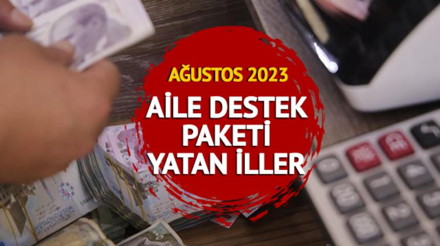 AİLE DESTEK ÖDEMESİ YATAN İLLER: 15 Ağustos 2023 aile destek ödemesi yattı mı, ne zaman yatacak? 850 – 1250 TL tutarları arasında ödeniyor
