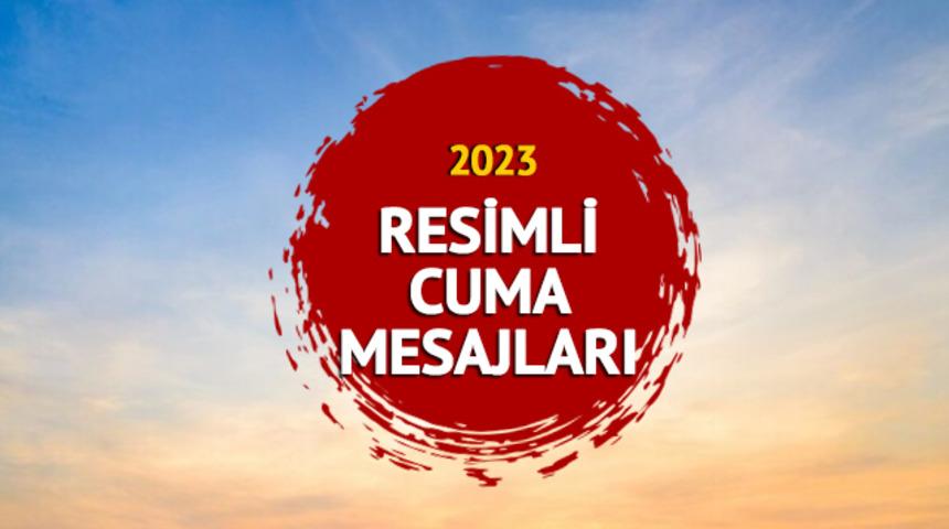 CUMA MESAJLARI 18 AĞUSTOS 2023: En güzel, duygusal, farklı ve resimli cuma mesajları ve sözleri BURADA!