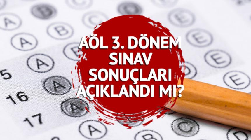 AÖL 3. DÖNEM SINAV SONUÇLARI 2023: AÖL sınav sonuçları açıklandı mı, ne zaman açıklanır? Aolweb.meb.gov.tr Açık Lise Sınav sonuçları ekranı
