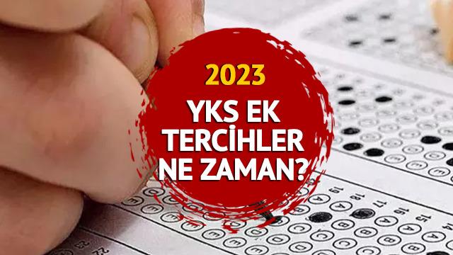 YKS EK TERCİH TARİHLERİ 2023: YKS ek tercihleri ne zaman? ÖSYM ek tercih başlangıç tarihini duyurdu mu?