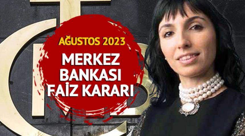 MERKEZ BANKASI FAİZ KARARI SON DAKİKA: Ağustos ayı Merkez Bankası faiz kararı ne oldu?
