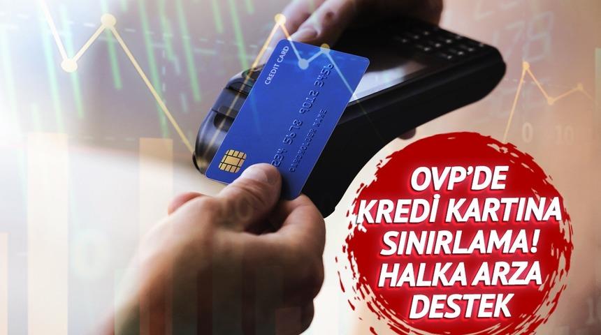 Kredi kartı kullanımına sınırlama! OVP’nin satır arasında dikkat çeken madde: Halka arzlar için de düzenleme yolda