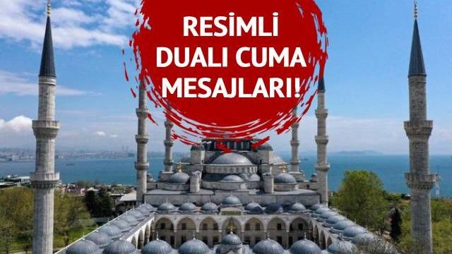 RESİMLİ VE DUALI CUMA MESAJLARI 2023! 'Hayırlı cumalar' sözleri ile ayetli, ilahili, dualı ve resimli cuma mesajları