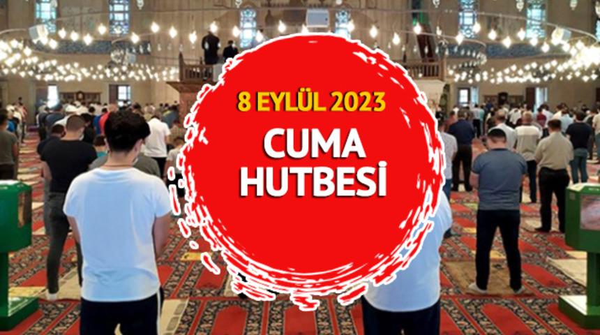 CUMA HUTBESİ KONUSU 8 EYLÜL 2023: Diyanet Cuma Hutbesi konusu nedir?