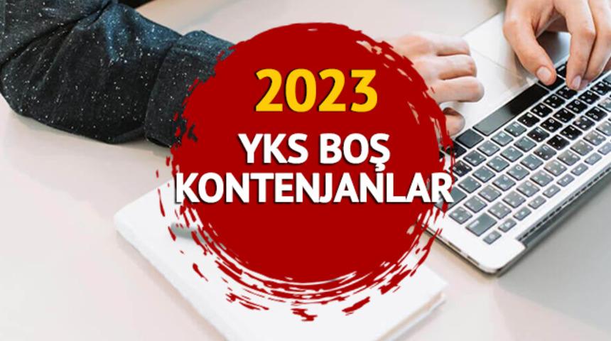YKS BOŞ KONTENJANLAR 2023: 2 ve 4 yıllık &uuml;niversiteler i&ccedil;in YKS ek tercih boş kontenjanları ve taban puanları