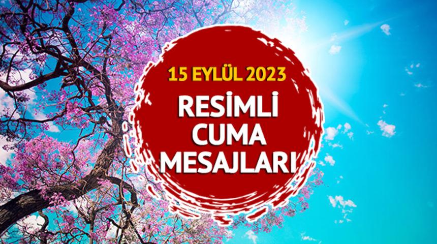 RESİMLİ CUMA MESAJLARI 2023: Anne, baba, eş ve sevgili için yeni, dualı, güzel, anlamlı ve resimli cuma mesajları BURADA!