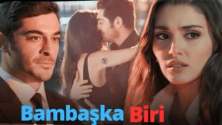 BAMBAŞKA BİRİ İLK BÖLÜM İZLE! Hande Erçel ve Burak Deniz'li Bambaşka Biri yeni bölüm ne zaman, bu akşam mı?