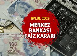 MERKEZ BANKASI EYLÜL AYI FAİZ KARARI 2023: Merkez Bankası faiz kararı yüzde kaç oldu? Faiz düştü mü sabit mi kaldı?