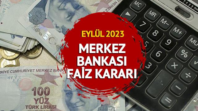 MERKEZ BANKASI EYLÜL AYI FAİZ KARARI 2023: Merkez Bankası faiz kararı yüzde kaç oldu? Faiz düştü mü sabit mi kaldı?