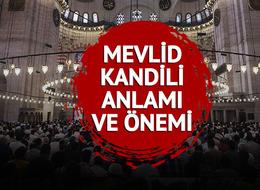 MEVLİD KANDİLİ ANLAMI VE ÖNEMİ: Mevlid Kandili ne demek, önemi nedir? Diyanet'e göre Mevlit Kandili anlamı