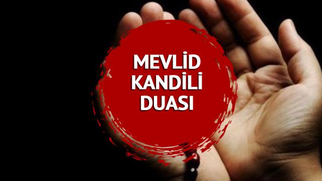 MEVLİD KANDİLİ DUASI: Mevlid Kandili duaları nelerdir? Peygamber Efendimizin okuduğu dua...