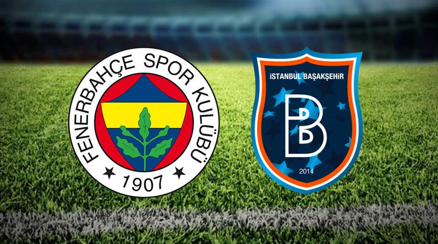 FENERBAHÇE BAŞAKŞEHİR MAÇ SONUCU! Süper Lig Fenerbahçe Başakşehir maçı ne zaman, saat kaçta, hangi kanalda?