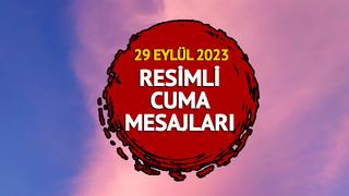 RESİMLİ CUMA MESAJLARI 29 EYLÜL 2023: Anne, baba eş ve sevgiliye en şık, yeni, dualı, güzel, anlamlı ve resimli cuma mesajları İNDİR!