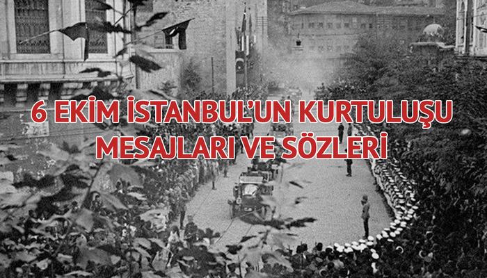 6 EKİM İSTANBUL’UN KURTULUŞU MESAJLARI 2023! WhatsApp, Facebook ve Instagram için resimli İstanbul’un Kurtuluşu mesajları İNDİR!