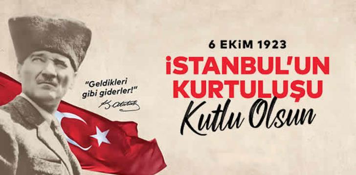 6 EKİM İSTANBUL'UN KURTULUŞU MESAJLARI: Atatürk görselli ve resimli İstanbul'un kurtuluşu mesajları TIKLA - İNDİR! G1