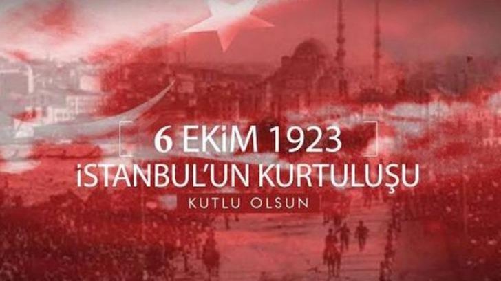 6 EKİM İSTANBUL'UN KURTULUŞU MESAJLARI: Atatürk görselli ve resimli İstanbul'un kurtuluşu mesajları TIKLA - İNDİR! G5