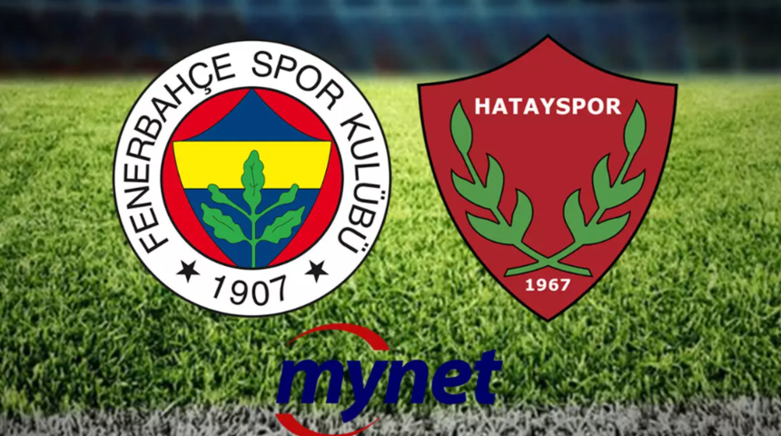 FENERBAHÇE HATAYSPOR MAÇ SONUCU! Fenerbahçe - Hatayspor maçı ne zaman, saat kaçta, hangi kanalda?