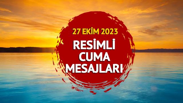 RESİMLİ CUMA MESAJLARI 2023! Anne, baba, eş, sevgili için WhatsApp ve Instagram'a özel yeni, en güzel resimli cuma mesajları BURADA!