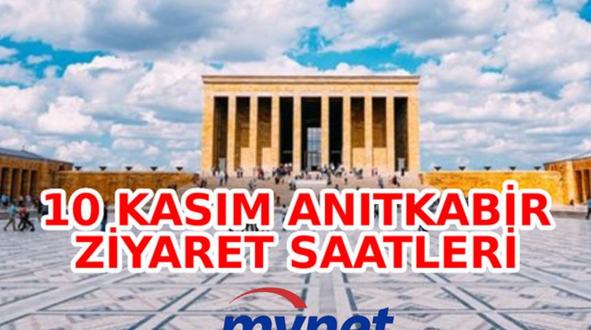 10 Kasım'da Anıtkabir saat kaçta açılıyor, kaçta kapanıyor? 10 Kasım 2023 Anıtkabir ziyaret saatleri