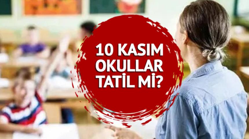 Bugün okullar tatil mi, 10 kasım ders var mı? 10 Kasım 2023 okullar açık mı, kapalı mı?