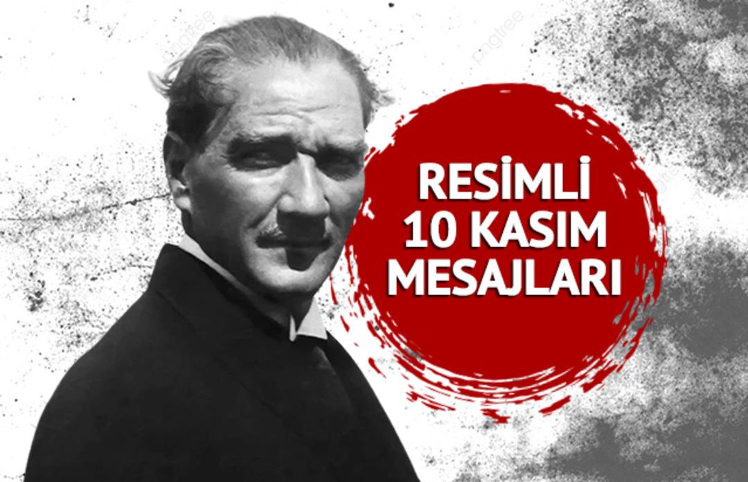 RESİMLİ 10 KASIM MESAJLARI 2023! WhatsApp durumu i&ccedil;in en yeni, etkileyici ve Atat&uuml;rk resimli 10 Kasım mesajları BURADA!