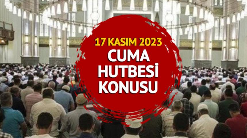 CUMA HUTBESİ 17 KASIM 2023! Diyanet cuma hutbesi konusunu açıkladı: "İman, ibadet ve ahlak bütünlüğü"