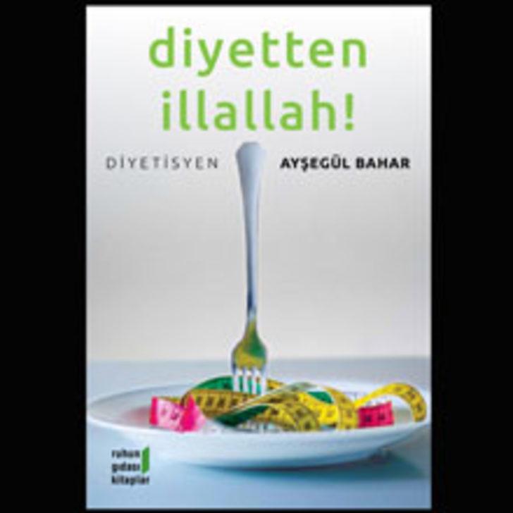 Diyetten İllallah!