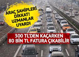 Uzmanlar uyardı! 300 TL'den kaçarken 80 bin TL'den olmayın... Peş peşe hatalarla hesap çok kabarık çıkabilir