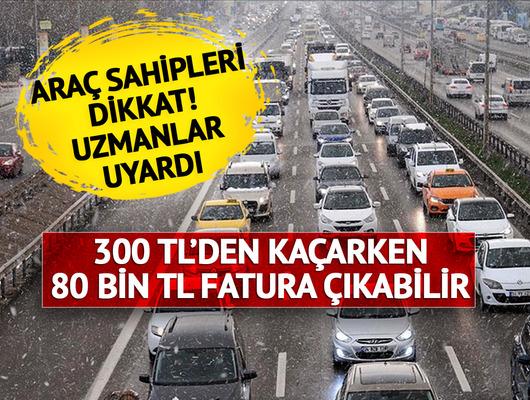 Uzmanlar uyardı! 300 TL'den kaçarken 80 bin TL'den olmayın 